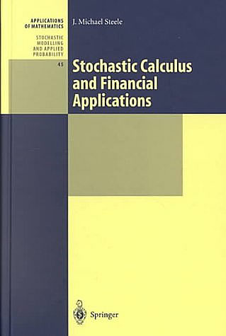 Stochastic Calculus and Financial Applications 
		J. Michael Steele (Book Cover)