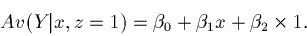 \begin{displaymath}Av(Y\vert x,z=1) = \beta_0 + \beta_1 x + \beta_2 \times 1.\end{displaymath}