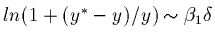 $ln(1 + (y^\ast-y)/y) \sim \beta_1\delta$