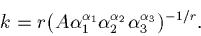 \begin{displaymath}k = r ( A \alpha_1^{\alpha_1} \alpha_2^{\alpha_2}
\alpha_3^{\alpha_3})^{-1/r}.\end{displaymath}