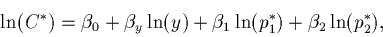 \begin{displaymath}\ln(C^\ast) = \beta_0 + \beta_y \ln(y) + \beta_1 \ln(p_1^\ast) + \beta_2
\ln(p_2^\ast),\end{displaymath}