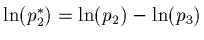 $\ln(p_2^\ast) = \ln(p_2) - \ln(p_3)$