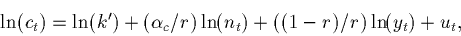 \begin{displaymath}\ln(c_t) = \ln(k') + (\alpha_c/r) \ln(n_t) + ((1 - r)/r) \ln(y_t) + u_t,\end{displaymath}