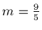 $m=\frac{9}{5}$