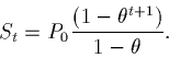 \begin{displaymath}S_t = P_0 \frac{(1 - \theta^{t + 1})}{1 - \theta}. \end{displaymath}