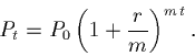 \begin{displaymath}P_t = P_0 \left(1 + \frac{r}{m}\right)^{m\, t}.\end{displaymath}