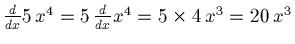 $\frac{d}{dx} 5\, x^4 = 5\, \frac{d}{dx}x^4 =
5 \times 4\,x^3 = 20\,x^3$