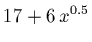 $17 + 6\, x^{0.5}$
